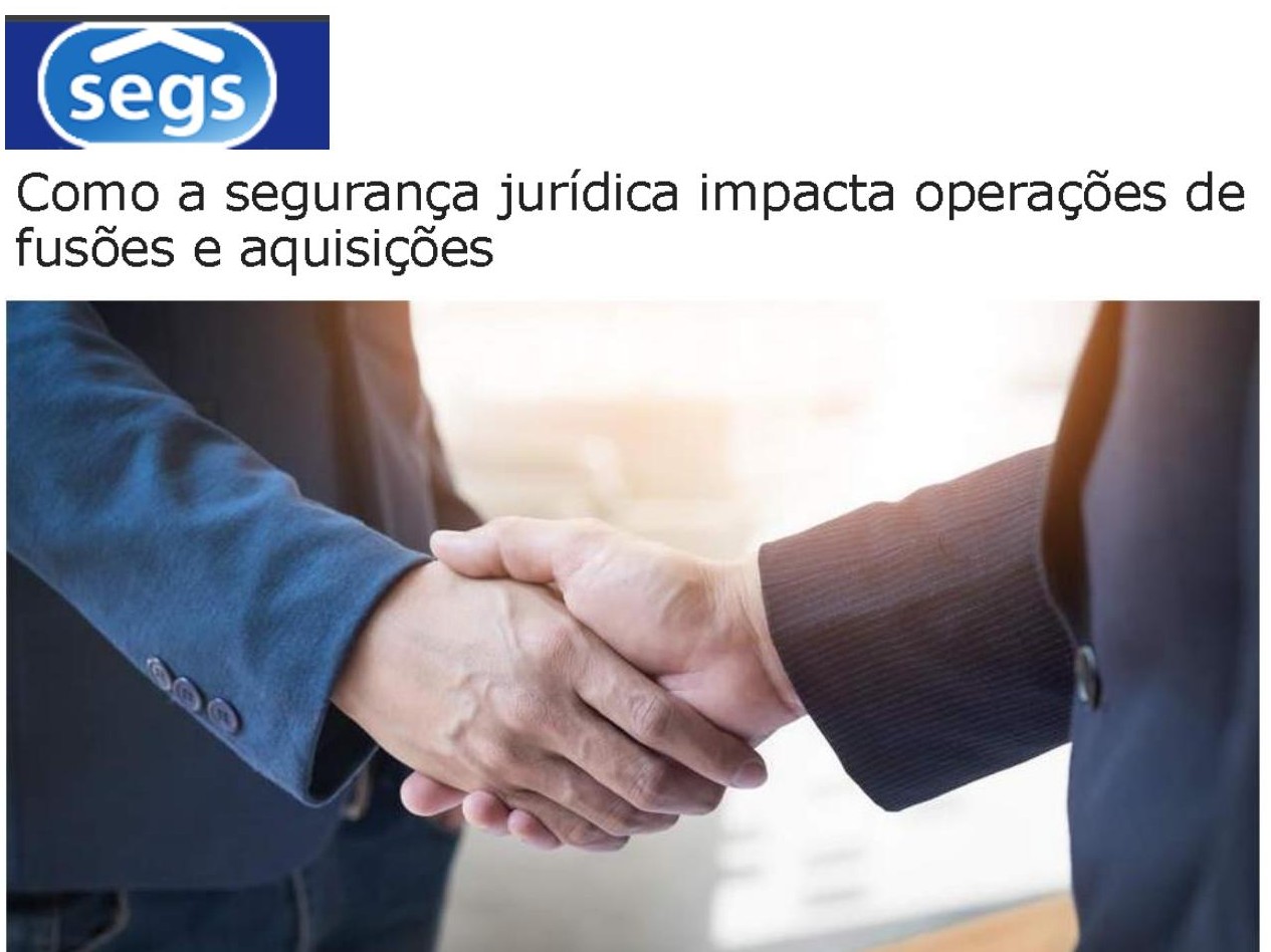 Matéria do portal Segs sobre como a segurança jurídica impacta operações de fusões e aquisições